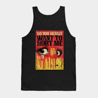 Do You Really Want To Hurt Me Tank Top